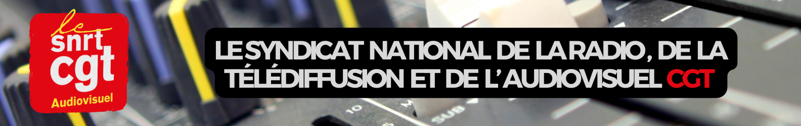 Le syndicat National de la Radiodiffusion, de la Télédiffusion et de l'Audiovisuel CGT